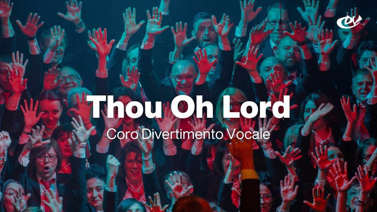 Thou Oh Lord - Coro Divertimento Vocale (Live, Gallarate)