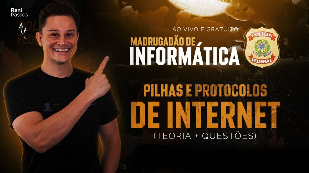 MADRUGADÃO DE INFORMÁTICA CONCURSO PF - PILHAS E PROTOCOLOS DE INTERNET