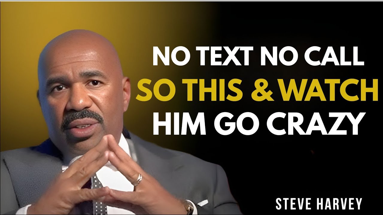 🚫📱 No Text, No Call — Do THIS & Watch Him Go Crazy 😵‍💫 | Steve Harvey