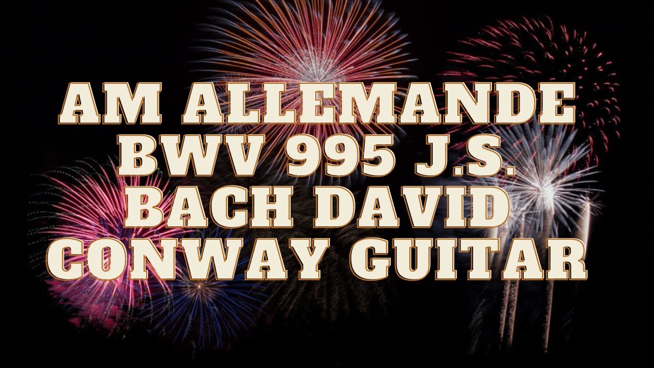 Am Allemande BWV 995 J.S. Bach David Conway Guitar