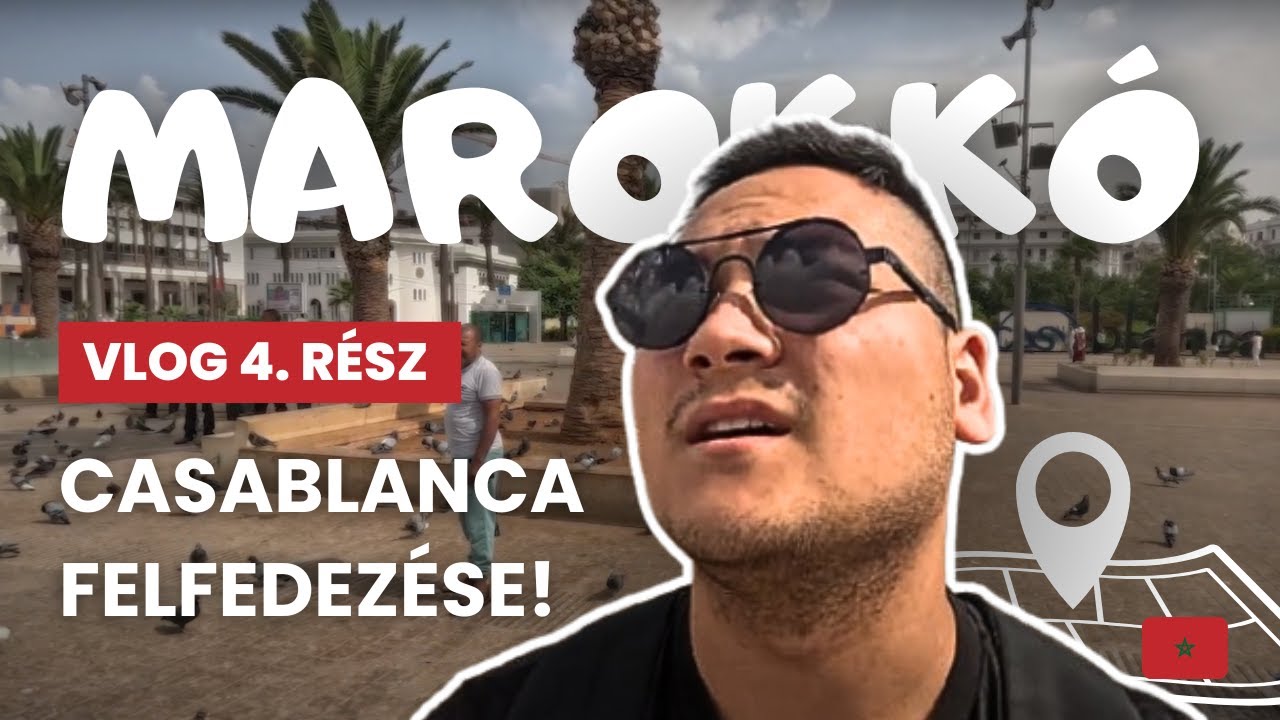 Marokkó utazás | A nagy casablancai túra! 🚂☀️ VLOG 4. rész