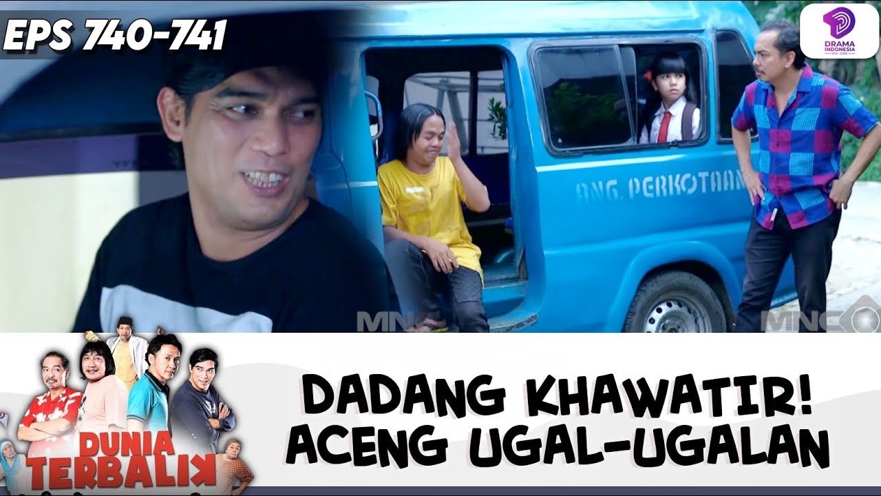 TAK TERKENDALI! AKSI UGAL-UGALAN ACENG BIKIN DADANG KHAWATIR! | DUNIA TERBALIK | EPS.740-741 (3/9)