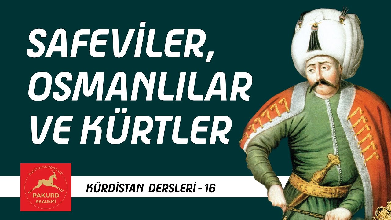 Safeviler, Osmanlılar ve Kürtler / Kürdistan Dersleri - 16 / İbrahim Halil Baran - PAKURD