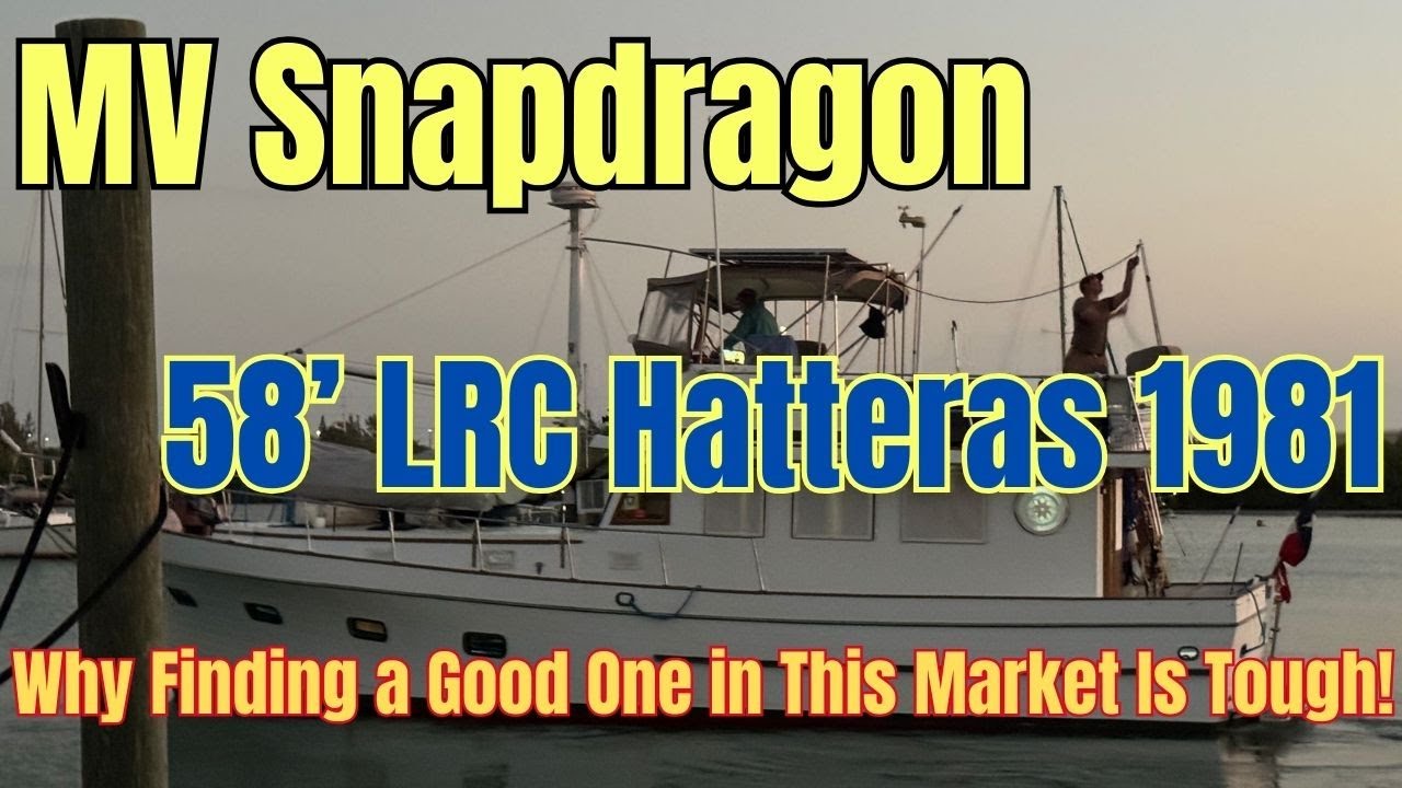 MV Snapdragon 58’ LRC Hatteras 1981 – Why Finding a Good One in This Market Is Tough!