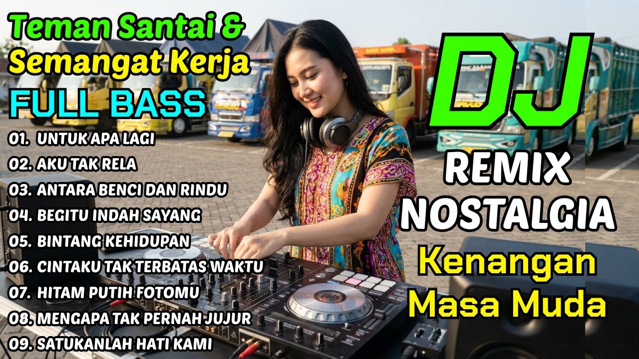 UNTUK APA LAGI - DJ NOSTALGIA KENANGAN MASA MUDA BIKIN SEMANGAT KERJA | LAGU TEMAN SANTAI