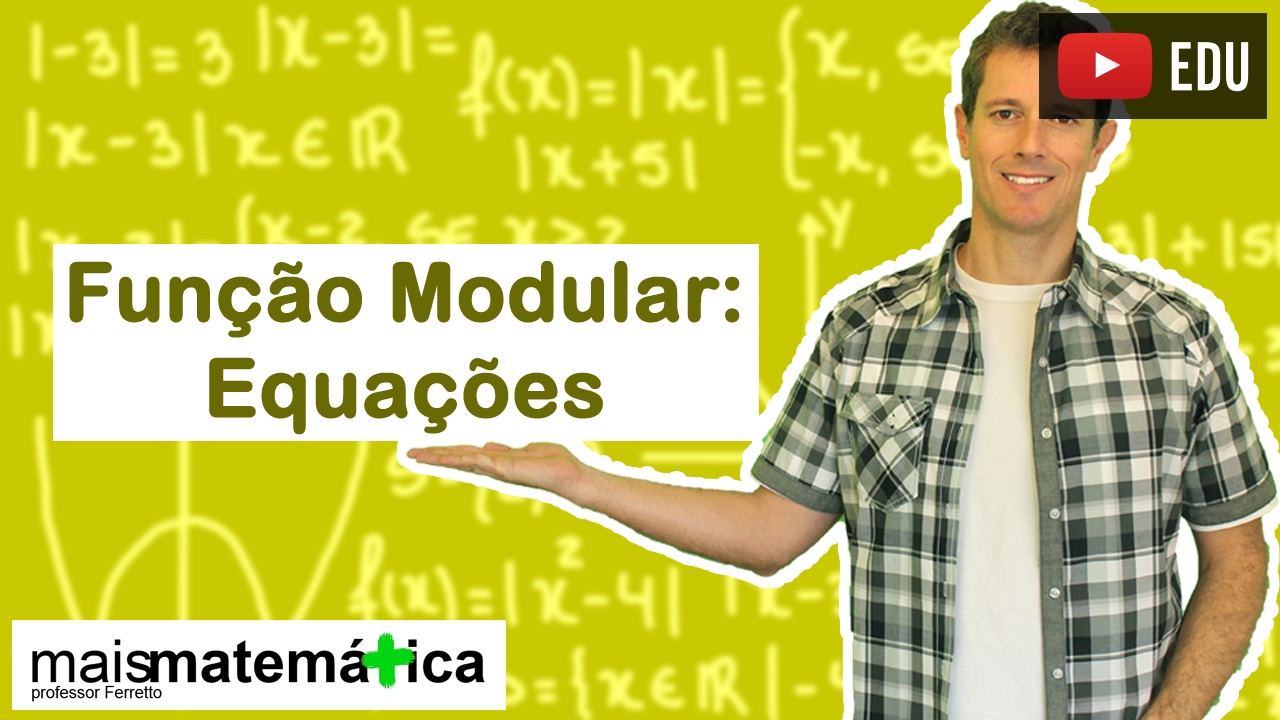 Função Modular: Equações Modulares (Aula 4 de 5)