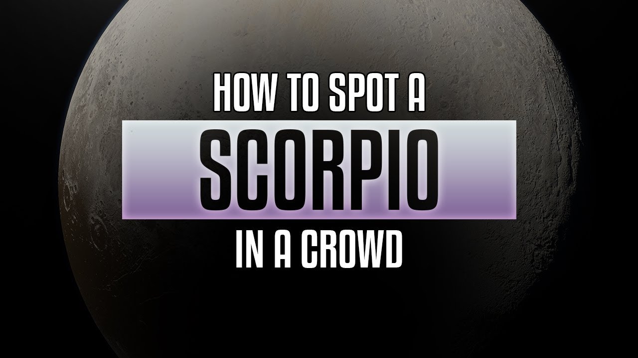 Scorpio Traits - How to spot a Scorpio in a crowd?