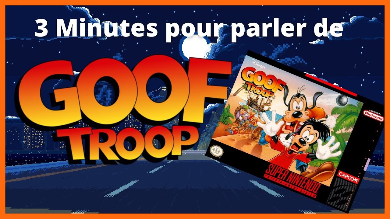 3Minutes pour parler de Goof Troop (Capcom, Super Nintendo, 1993)
