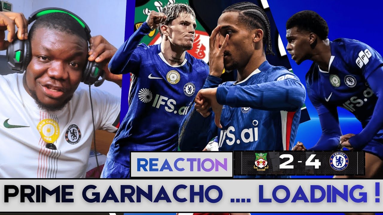IMPRESSIVE GARNACHO VS WREXHAM | WREXHAM 2-4 CHELSEA- AET.