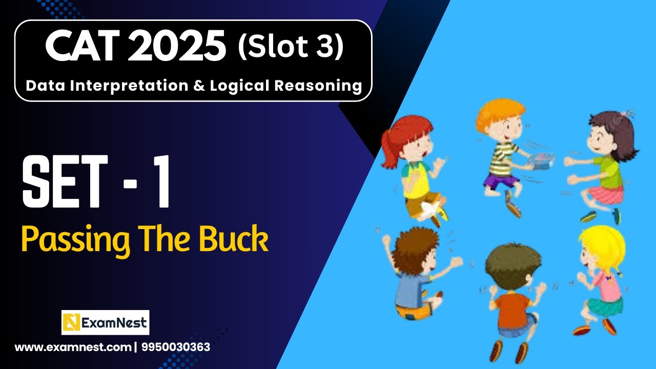 CAT 2025 | LRDI Solutions | Slot 3 | Set - 1 | Passing the Buck | Logical Reasoning