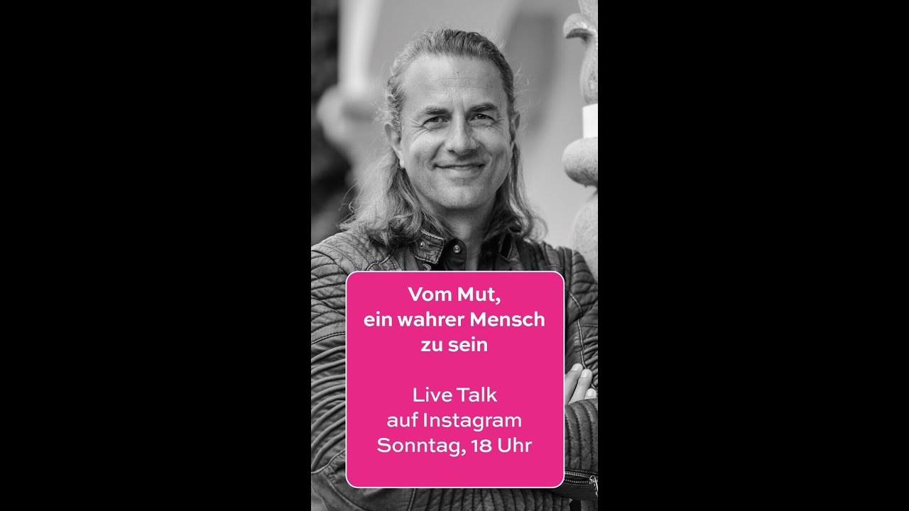 Vom Mut, ein wahrer Mensch zu sein |&nbsp;Live Talk