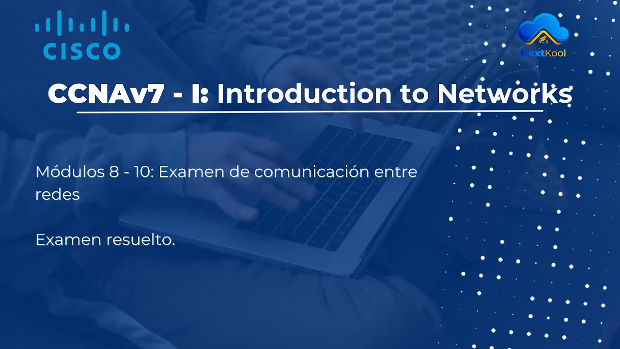 CCNAv7 - I [Módulos 8 - 10] Examen de comunicación entre redes. (RESUELTO)