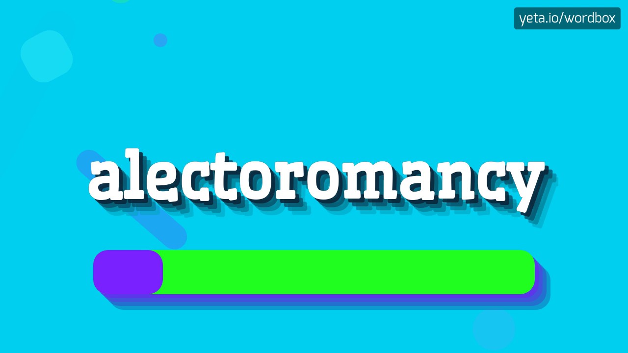 ALECTOROMANCY - HOW TO SAY ALECTOROMANCY?
