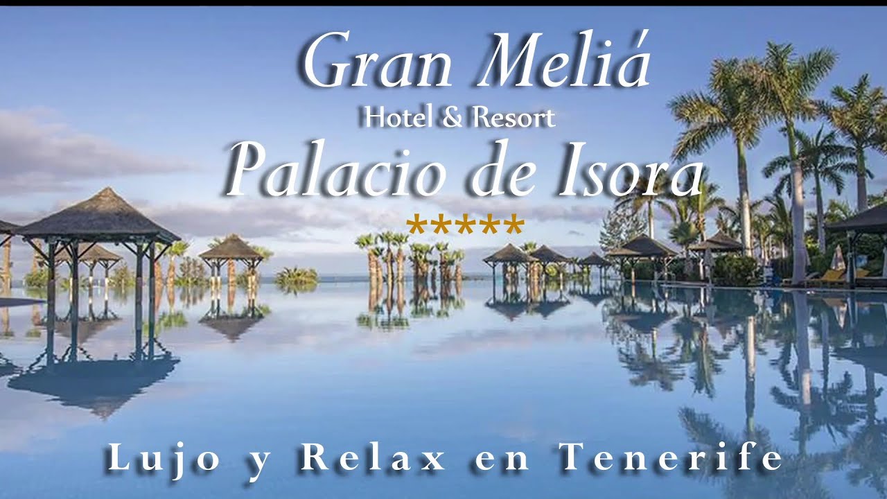 Reseña Completa del Gran Meliá Palacio de Isora: ¿Es el Mejor Hotel de Tenerife?