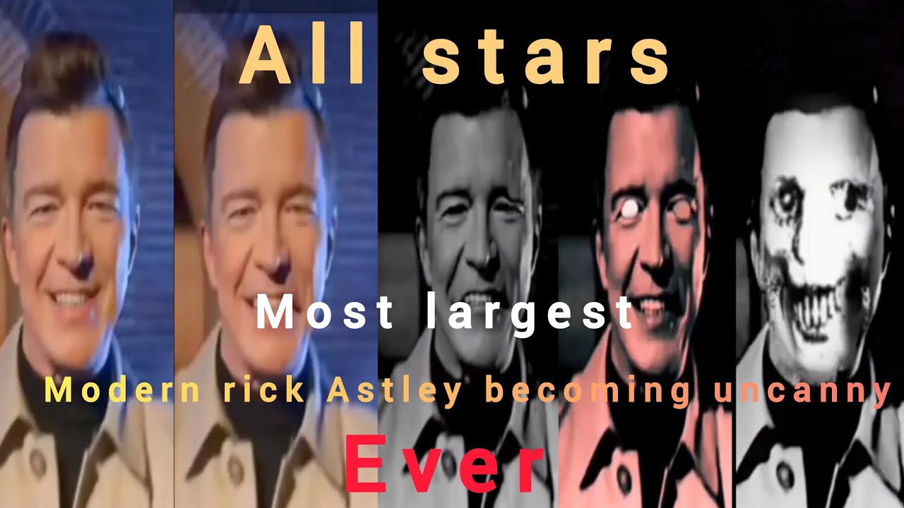 Modern rick Astley becoming uncanny all stars