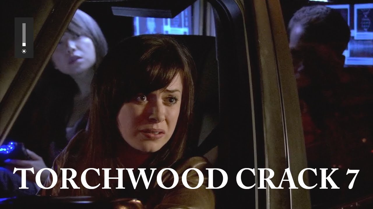 TORCHWOOD CRACK 7