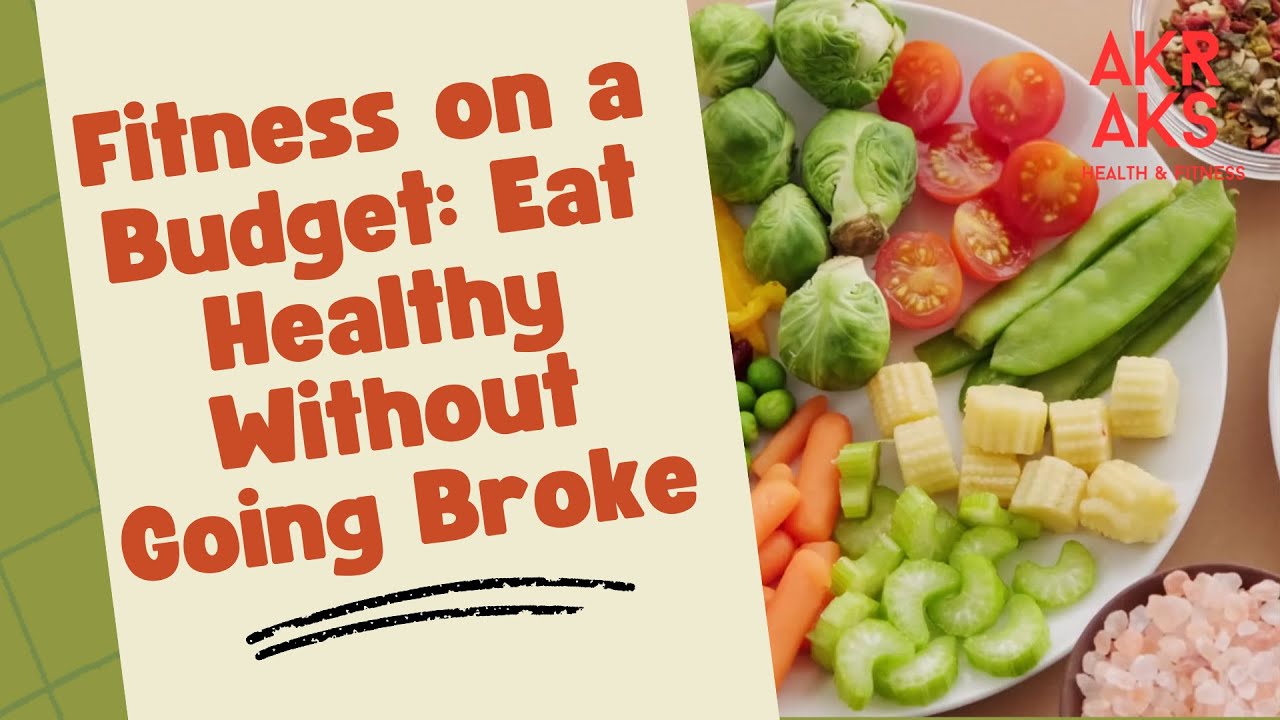 Fitness on a Budget  Eat Healthy Without Going Broke