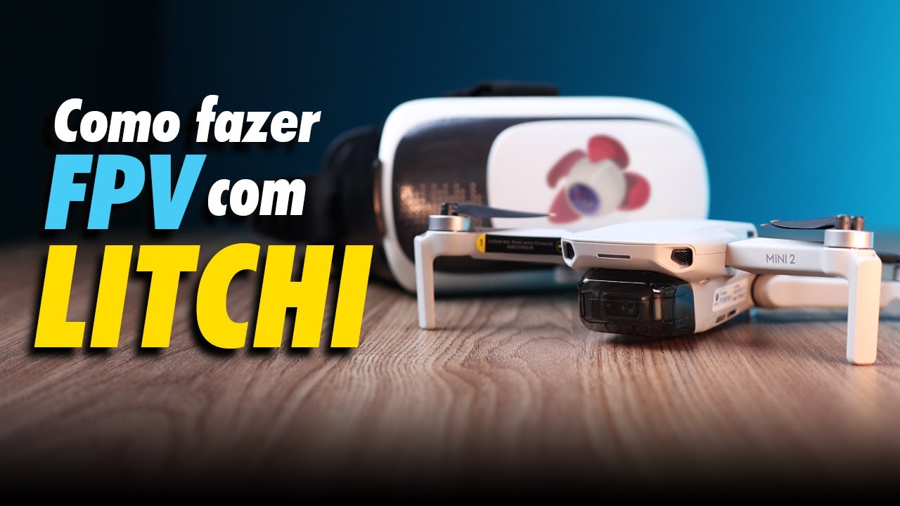 Como fazer FPV com seu drone usando o LITCHI