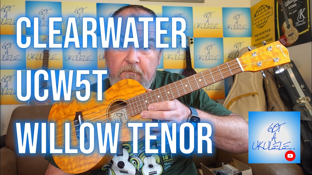 Got A Ukulele Reviews - Clearwater UCW5T Willow Tenor