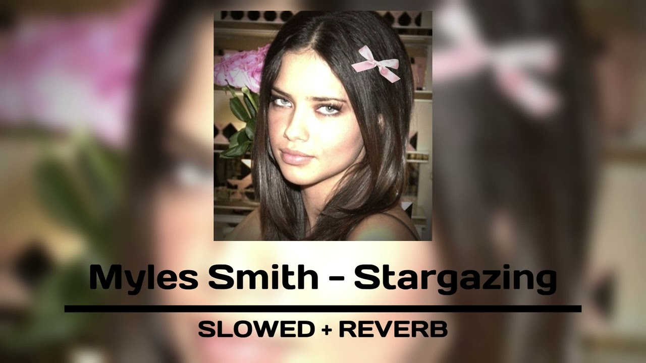 Myles Smith - Stargazing | Slowed + Reverb|