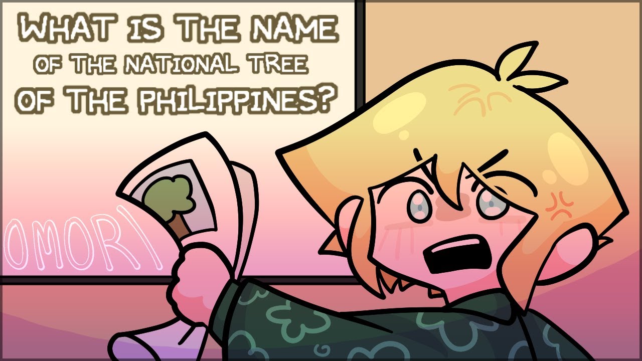 WHAT'S THE NAME OF THE NATIONAL TREE OF THE PHILIPPINES? - Animatic | OMORI