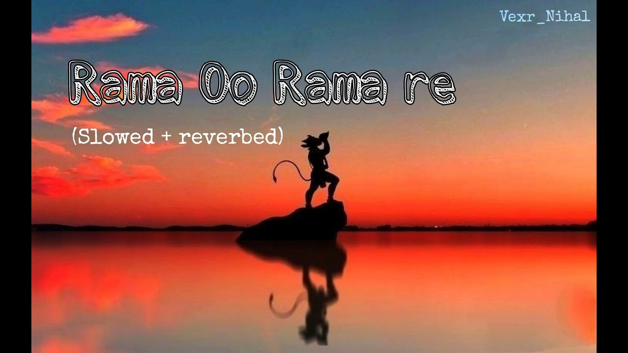 Rama O Rama re  (slowed+reverbed) #marutimeradost #jaishreeram #ramsiyaram #lofi