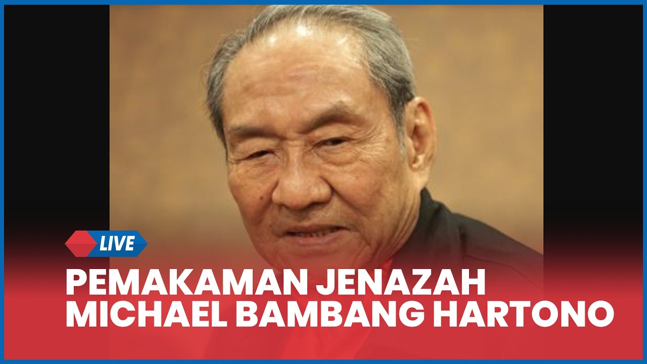LIVE Rangkaian Pemakaman Jenazah Michael Bambang Hartono