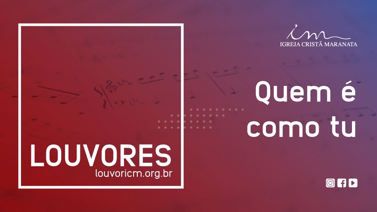 LOUVOR - Quem &eacute; como tu - Igreja Crist&atilde; Maranata