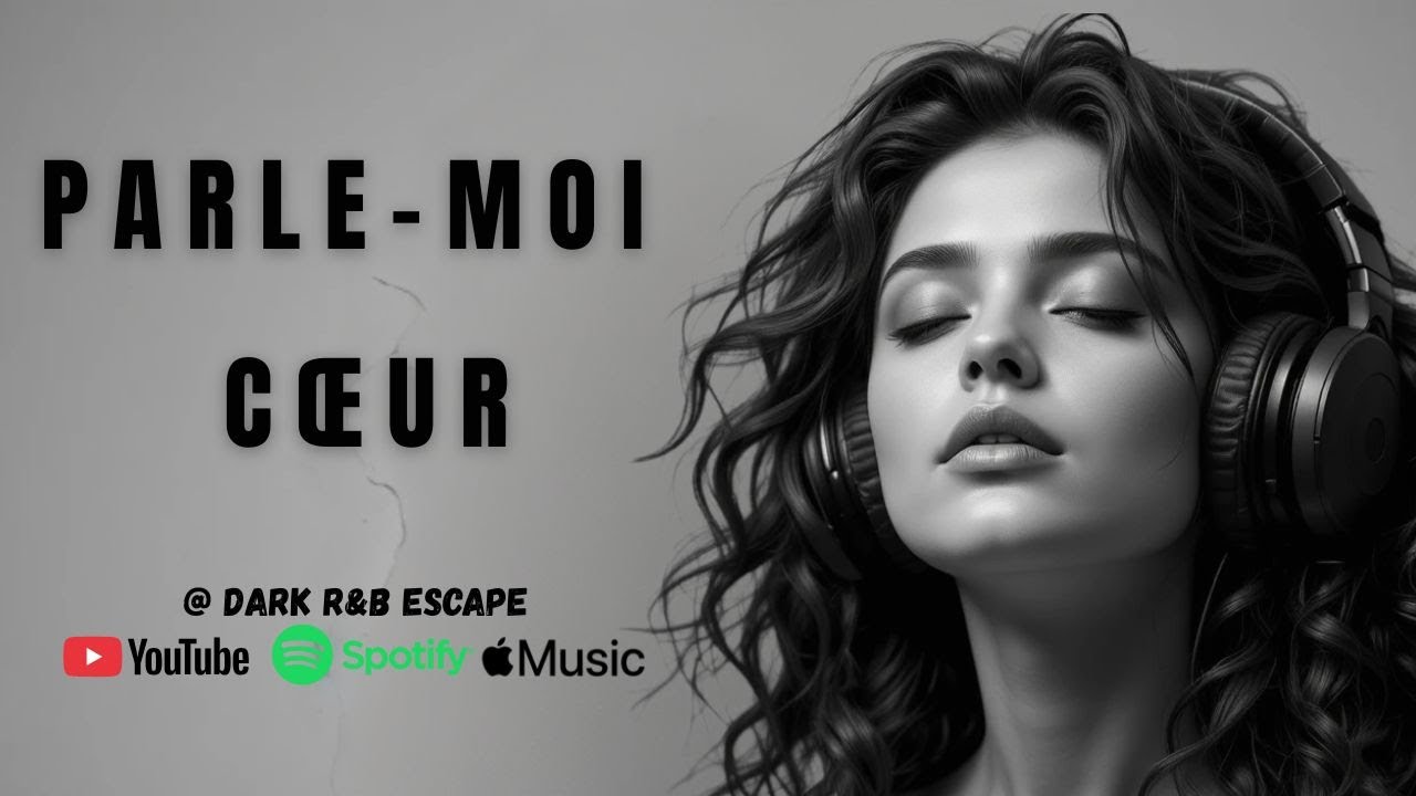 Parle-moi, C&oelig;ur | DARK R&B Escape