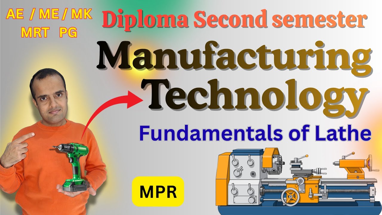 Manufacturing technology, MPR ,  Fundamentals of Lathe and drilling machines, Diploma 2nd semester