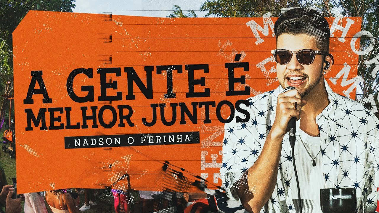 Nadson O Ferinha - A Gente É Melhor Juntos - Vídeo Oficial