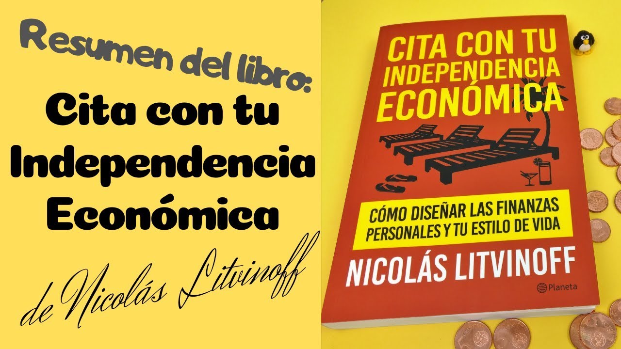 Cita con tu INDEPENDENCIA ECONÓMICA📙 Nicolás Litvinoff (Resumen) - LIBROS DE FINANZAS PERSONALES