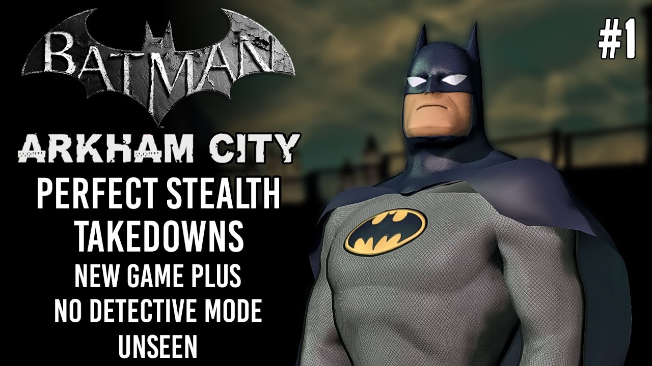 BATMAN ARKHAM CITY NG+ Perfect Stealth #1 No detective mode, Unseen