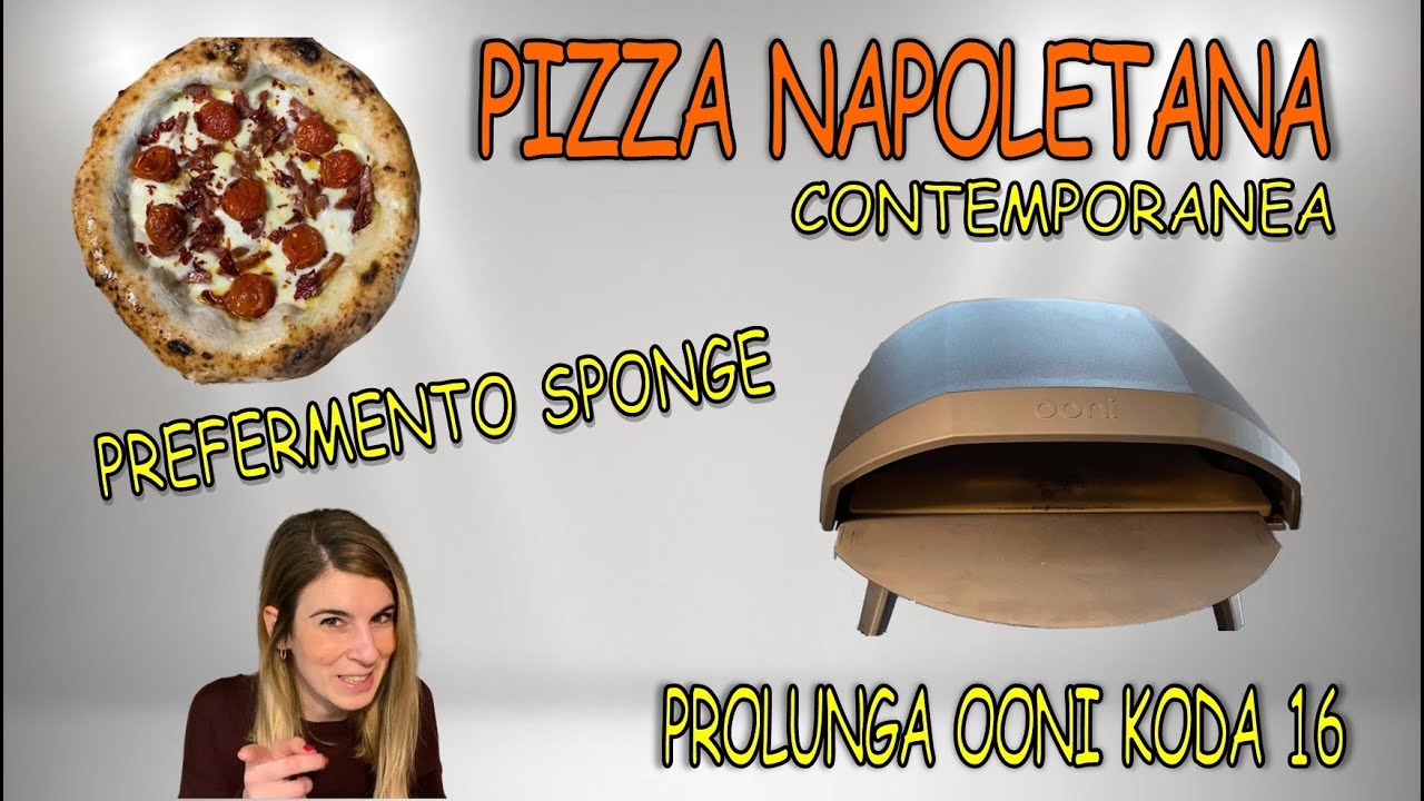 PIZZA NAPOLETANA CONTEMPORANA - PREFERMENTO SPONGE - OONI KODA 16 CON PROLUNGA