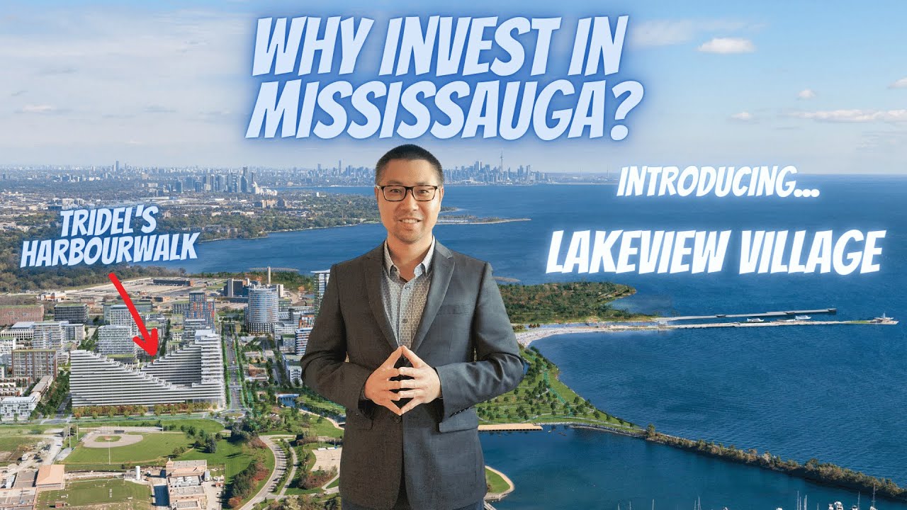 Why Invest in Mississauga? NEW LAKEFRONT MASTER COMMUNITY! Lakeview Village!