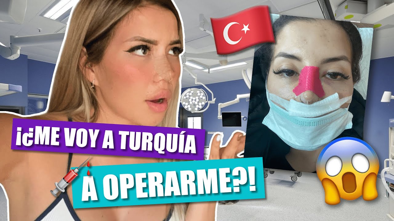 ME VOY A TURQUÍA... ¿A OPERARME? 😱