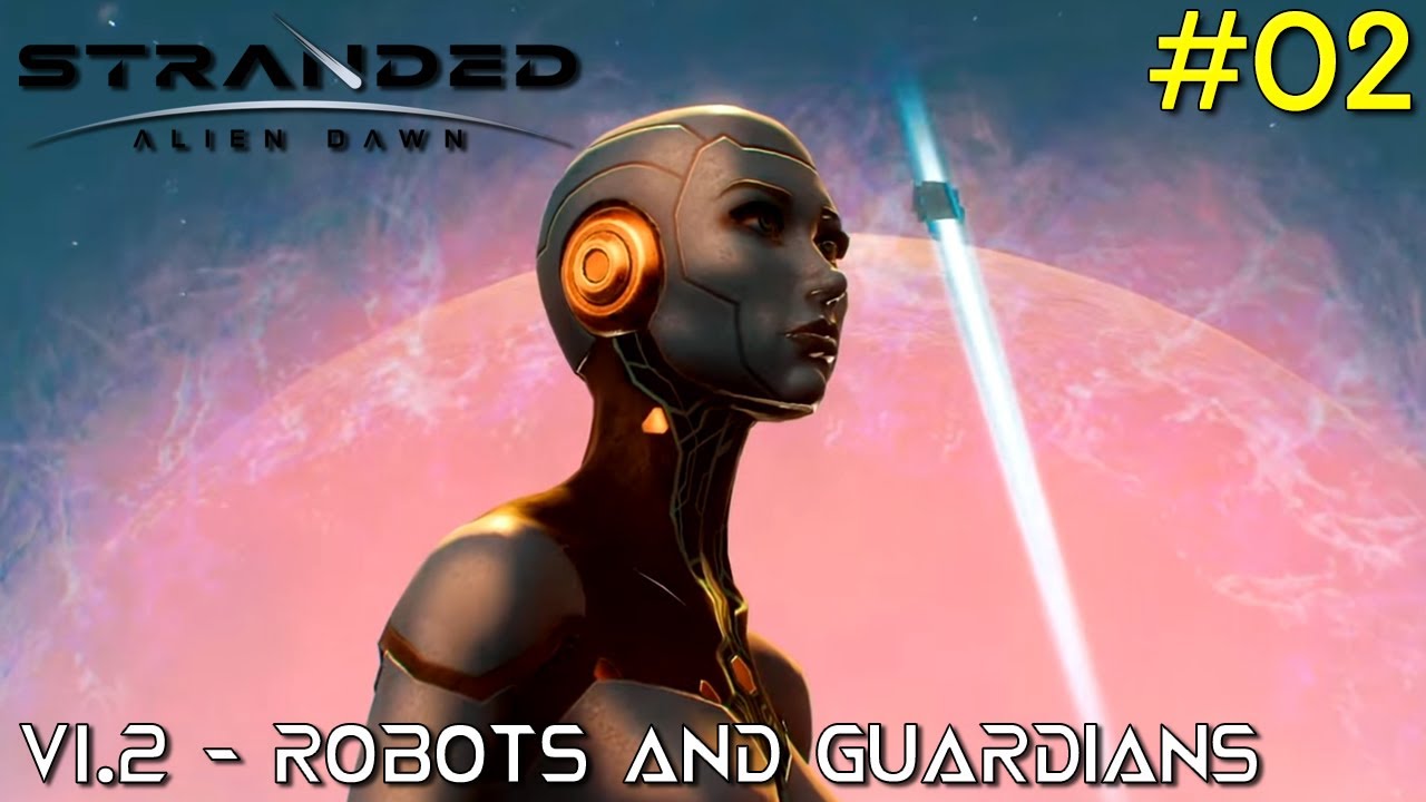 Hope is Improving // New DLC Robots & Guardians // STRANDED: ALIEN DAWN // #02