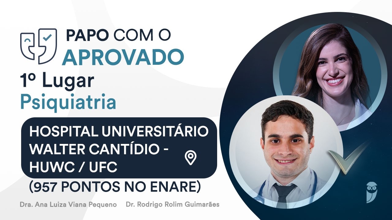 Papo com Aprovado -  1º lugar em Psiquiatria no HUWC / UFC - Dr. RODRIGO ROLIM GUIMARÃES