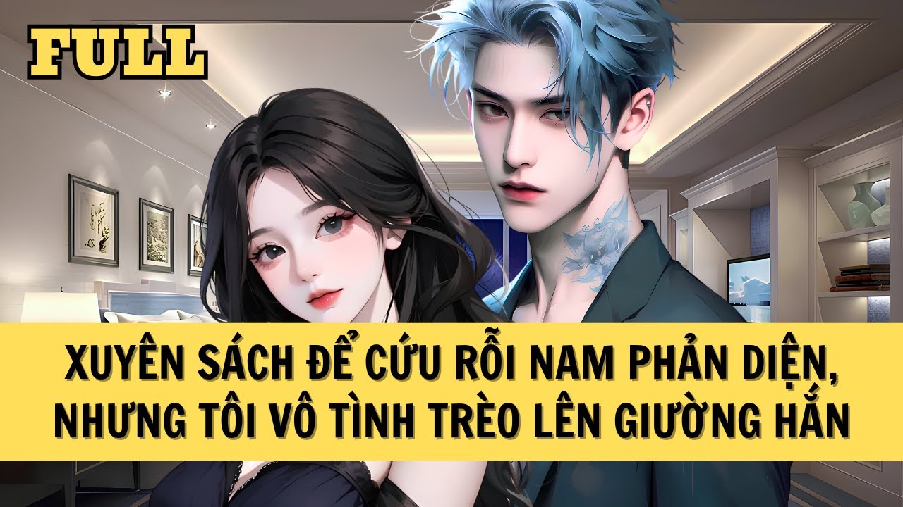 [FULL REVIEW] TÔI VÔ TÌNH TRÈO LÊN GIƯỜNG NAM PHẢN DIỆN