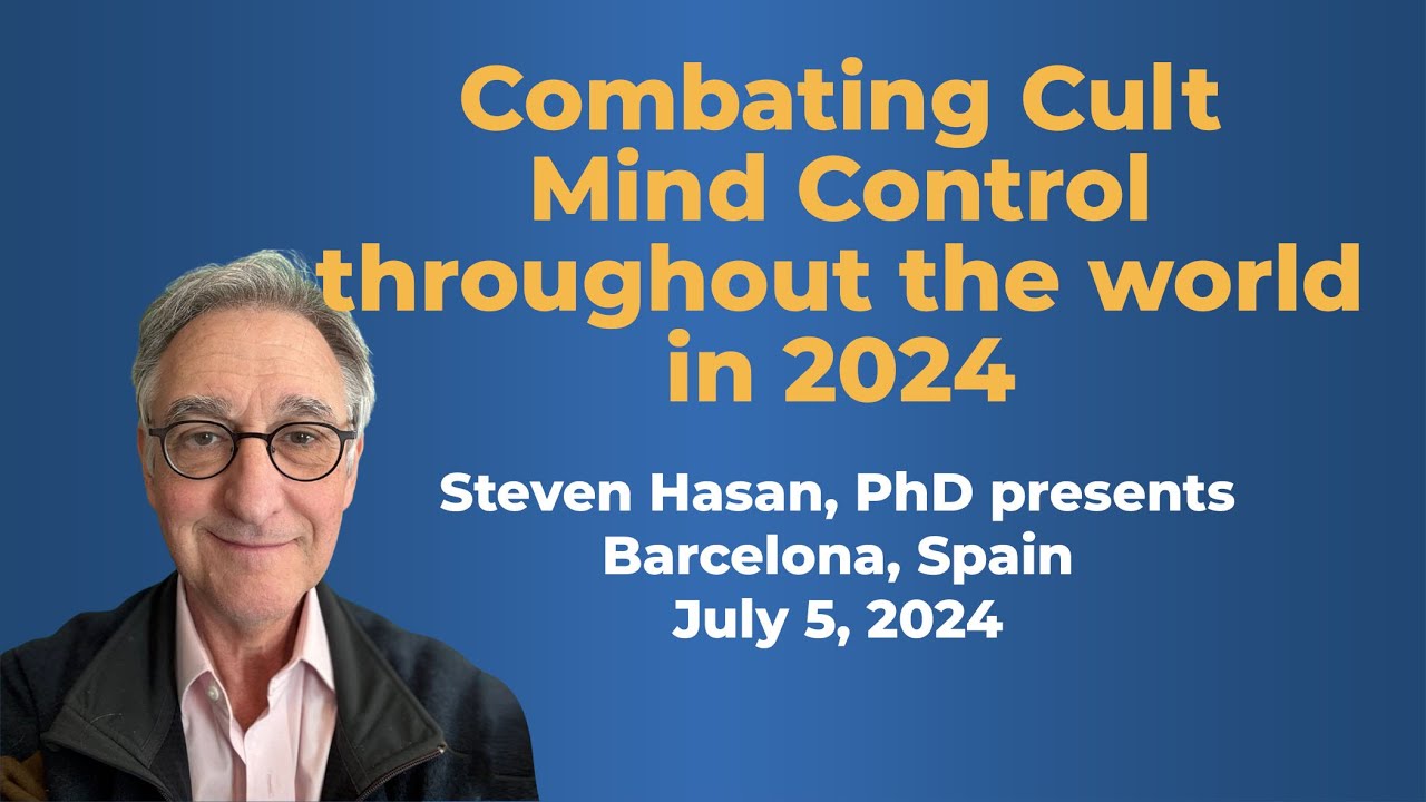 Steven Hassan's presentation at Barcelona: Combating Cult Mind Control Throughout the World in 2024