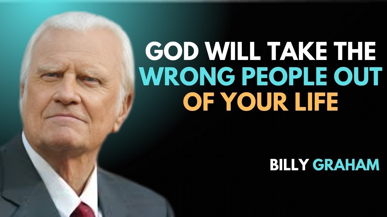 🔴 God Will Remove the Wrong People from Your Life  POWERFUL MOTIVATIONAL SPEECH BY BILLY GRAHAM
