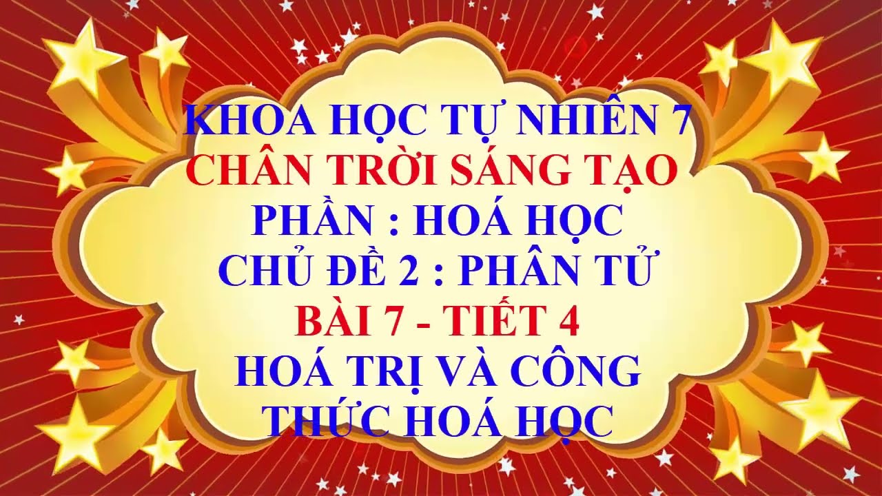 Khoa học tự nhiên 7 - Chân trời sáng tạo - Chủ đề 2 - Bài 7 - Hoá trị và công thức hoá học - Tiết 4