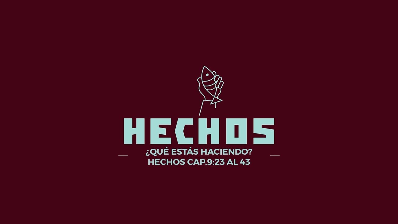 ¿Qué estás haciendo? | Hechos 9:23-43 | Semilla Veracruz