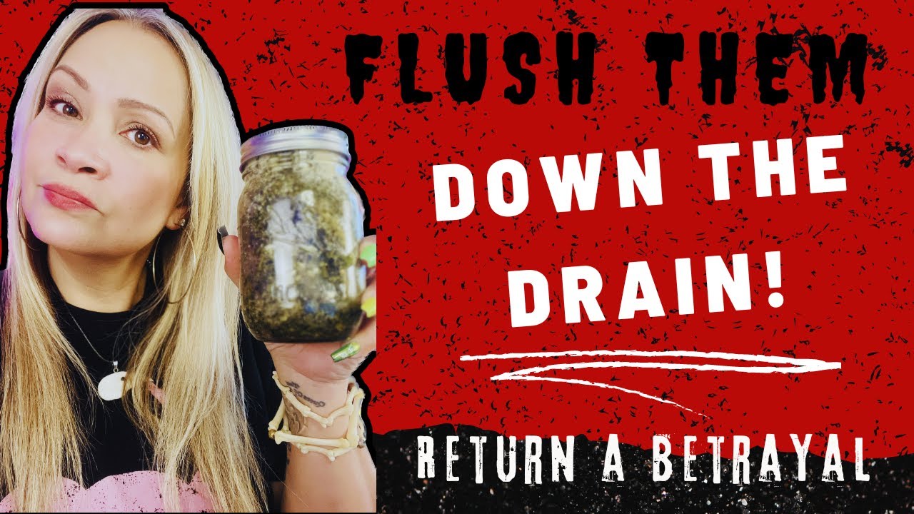 Flush them down the drain! Return a betrayal.