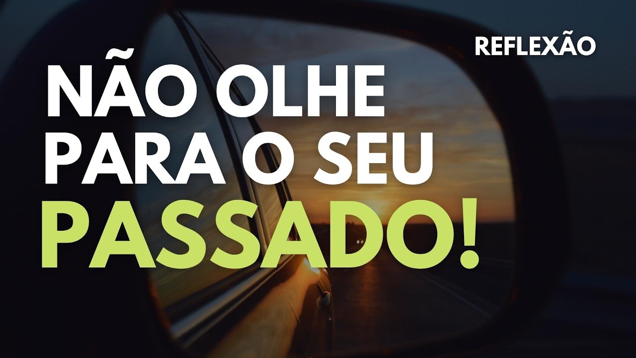 NÃO OLHE PRA TRÁS - REFLEXÃO
