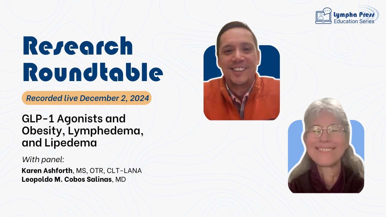 December 2024 Research Roundtable: GLP-1 Agonists and Obesity, Lymphedema, and Lipedema