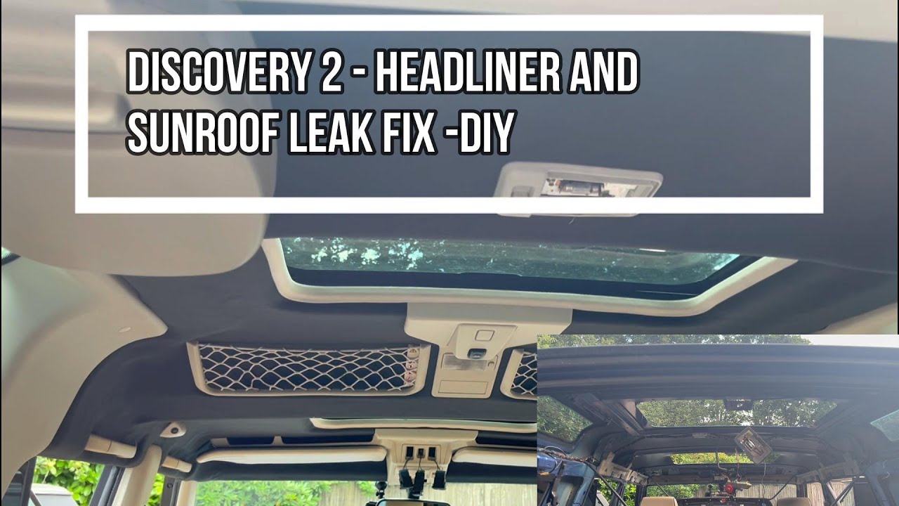 Discovery 2 Sunroof leak repair and Headlining replacement – DIY