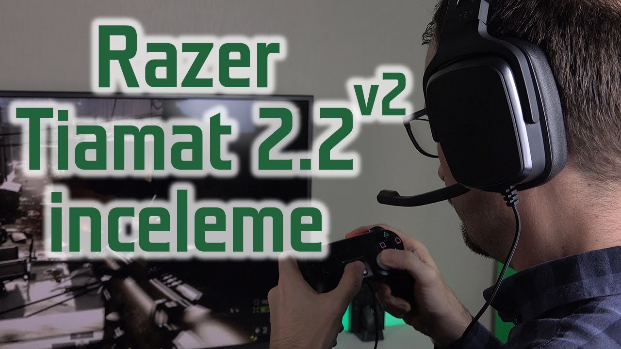 Razer'dan PS4'e kulaklık | Razer Tiamat 2.2 v2 inceleme