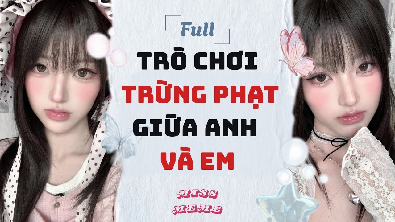 FULL AUDIO | TRÒ CHƠI TRỪNG PHẠT GIỮA ANH VÀ EM | MISS MEME