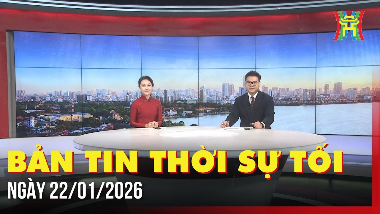 Thời sự Hà Nội tối 22/01/2026: Đại hội XIV của Đảng tiến hành công tác nhân sự,...